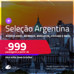 Passagens para a <strong>ARGENTINA: Buenos Aires, Mendoza, Bariloche, Ushuaia e mais! </strong>A partir de R$ 999, ida e volta, c/ taxas! Datas inclusive no Inverno!