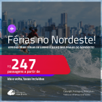 Férias de Junho e Julho nas <strong>PRAIAS DO NORDESTE! </strong>Passagens para <strong> Aracaju, Fortaleza, Ilhéus, João Pessoa, Maceió, Natal, Porto Seguro, Recife, Salvador ou São Luís</strong>! Valores a partir de R$ 247, ida e volta! Em até 6x SEM JUROS!