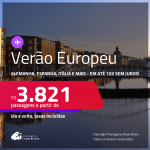 Verão Europeu! Passagens para a <strong>ALEMANHA, BÉLGICA, ESPANHA, FRANÇA, HOLANDA, IRLANDA, ITÁLIA, LUXEMBURGO, PORTUGAL, REINO UNIDO, SUÍÇA ou TURQUIA</strong>! A partir de R$ 3.821, ida e volta, c/ taxas! Em até 10x SEM JUROS!