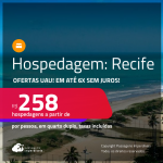 Hospedagem no <strong>RECIFE! </strong>A partir de R$ 258, por pessoa, em quarto duplo! Em até 6x SEM JUROS!