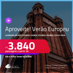 Aproveite! Passagens para o<strong> VERÃO</strong> <strong>EUROPEU:</strong> <strong>Alemanha, Bélgica, Espanha, França, Holanda, Irlanda, Itália, Luxemburgo, Portugal, Reino Unido, Suíça ou Turquia</strong>! A partir de R$ 3.840, ida e volta, c/ taxas! Em até 10x SEM JUROS!