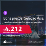 Bons preços! Seleção de Passagens para a <strong>ÁSIA:</strong> <strong>China, Coreia do Sul, Emirados Árabes, Hong Kong, Japão, Líbano, Maldivas, Qatar, Singapura, Tailândia ou Índia</strong>! A partir de R$ 4.212, ida e volta, c/ taxas! Em até 5x SEM JUROS! Opções com BAGAGEM INCLUÍDA!