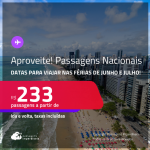 Aproveite<strong>! PASSAGENS NACIONAIS, com datas para as Férias de Junho e Julho!</strong> Valores a partir de R$ 233, ida e volta! Em até 6x SEM JUROS!