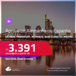 Aproveite! Passagens para a <strong>ALEMANHA ou ESPANHA! Vá para Frankfurt, Munique, Barcelona ou Madri</strong>! A partir de R$ 3.391, ida e volta, c/ taxas! Em até 10x SEM JUROS! Datas inclusive no Verão Europeu!