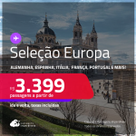 Seleção Europa! Passagens para a <strong>ALEMANHA, BÉLGICA, ESPANHA, FRANÇA, HOLANDA, IRLANDA, ITÁLIA, LUXEMBURGO, PORTUGAL, REINO UNIDO ou SUÍÇA</strong>! A partir de R$ 3.399, ida e volta, c/ taxas!