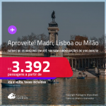 Aproveite! Passagens para <strong>LISBOA, MADRI ou MILÃO</strong>! A partir de R$ 3.392, ida e volta, c/ taxas! Em até 10x SEM JUROS! Opções de VOO DIRETO!