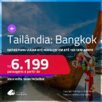 Passagens para a <strong>TAILÂNDIA: Bangkok</strong>! Datas para viajar até Maio/25! A partir de R$ 6.199, ida e volta, c/ taxas! Em até 10x SEM JUROS!