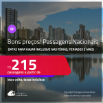 <strong>Bons preços! PASSAGENS NACIONAIS</strong>! Valores a partir de R$ 215, ida e volta! Datas para viajar nas Férias, Feriados e muito mais!