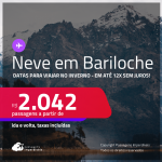 Passagens para a Temporada de Neve em <strong>BARILOCHE</strong>! A partir de R$ 2.042, ida e volta, c/ taxas! Em até 12x SEM JUROS!