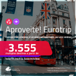 Aproveite! EuroTrip! Chegue por <strong>LONDRES</strong>, e vá embora por<strong> PARIS</strong>, ou vice-versa! A partir de R$ 3.555, todos os trechos, c/ taxas! Em até 6x SEM JUROS!