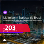 MUITO BOM!!! Passagens para o <strong>SUDESTE DO BRASIL: Belo Horizonte, Rio de Janeiro, Montes Claros, Vitória, São Paulo e mais</strong>! Valores a partir de R$ 203, ida e volta!