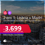 Passagens 2 em 1 –<strong> MADRI + LISBOA</strong>! Datas inclusive no Verão Europeu! A partir de R$ 3.699, todos os trechos, c/ taxas! Em até 6x SEM JUROS!