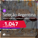 Seleção de Passagens para a <strong>ARGENTINA: Bariloche, Buenos Aires, Cordoba, Jujuy, Mendoza ou Rosario</strong>! A partir de R$ 1.047, ida e volta, c/ taxas!