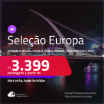 Seleção de Passagens para a <strong>EUROPA:</strong> <strong>Alemanha, Bélgica, Espanha, França, Holanda, Irlanda, Itália, Luxemburgo, Portugal, Reino Unido ou Suíça</strong>! A partir de R$ 3.399, ida e volta, c/ taxas! Em até 10x SEM JUROS! Opções de VOO DIRETO!