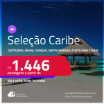 Seleção de Passagens para <strong>CANCÚN, CARTAGENA, CIDADE DO PANAMÁ, JAMIACA, ARUBA, SAN ANDRES, SAN JOSE,  SANTO DOMINGO, PUNTA CANA e mais!</strong> A partir de R$ 1.446, ida e volta, c/ taxas!