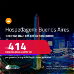 Hospedagem em <strong>BUENOS AIRES!</strong> A partir de R$ 414, por pessoa, em quarto duplo! Em até 6x SEM JUROS!