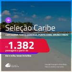 Passagens para <strong>CANCÚN, CARTAGENA, PUNTA CANA,  PANAMÁ, JAMIACA, ARUBA, SAN ANDRES, SAN JOSE, SANTO DOMINGO ou CURAÇAO</strong>! A partir de R$ 1.382, ida e volta, c/ taxas!