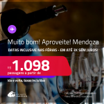 MUITO BOM!!! Aproveite! Passagens para a <strong>ARGENTINA: Mendoza</strong>! A partir de R$ 1.098, ida e volta, c/ taxas! Em até 3x SEM JUROS!