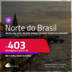 Passagens para o <strong>NORTE DO BRASIL: Belém, Boa Vista, Macapá, Manaus, Marabá, Palmas ou Santarém</strong>! Valores a partir de R$ 403, ida e volta! Em até 5x SEM JUROS!