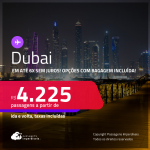 Passagens para <strong>DUBAI</strong>! A partir de R$ 4.225, ida e volta, c/ taxas! Em até 6x SEM JUROS! Opções com BAGAGEM INCLUÍDA!