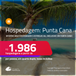 Hospedagem <strong>5 ESTRELAS ALL INCLUSIVE</strong> em <strong>PUNTA CANA! </strong>A partir de R$ 1.986, por pessoa, em quarto duplo!