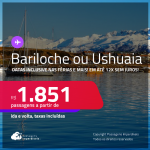 Passagens para <strong>BARILOCHE ou USHUAIA</strong>! A partir de R$ 1.851, ida e volta, c/ taxas! Em até 12x SEM JUROS! Datas inclusive nas Férias, Temporada de Neve e mais!