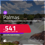 Programe sua viagem para o Jalapão! Passagens para <strong>PALMAS</strong>! A partir de R$ 541, ida e volta, c/ taxas! Em até 6x SEM JUROS! Datas para viajar até Abril/25!