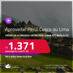 Aproveite! Passagens para o <strong>PERU: Cusco ou Lima</strong>! Datas para viajar até Março/25! A partir de R$ 1.371, ida e volta, c/ taxas!