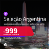 Passagens para a <strong>ARGENTINA: Bariloche, Buenos Aires ou Mendoza</strong>! A partir de R$ 999, ida e volta, c/ taxas! Datas inclusive no Inverno! Opções de VOO DIRETO!