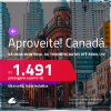 Passagens para o <strong>CANADÁ: Montreal ou Toronto</strong>! A partir de R$ 1.491, ida e volta, c/ taxas! Datas para viajar até Abril/25!