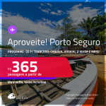 Aproveite! Programe sua viagem para Trancoso, Caraíva, Arraial D’Ajuda e mais! Passagens para <strong>PORTO SEGURO</strong>! A partir de R$ 365, ida e volta, c/ taxas!