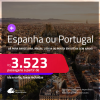 Passagens para a <strong>ESPANHA ou PORTUGAL! Vá para Barcelona, Madri, Lisboa ou Porto</strong>! A partir de R$ 3.523, ida e volta, c/ taxas! Em até 8x SEM JUROS!