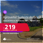 Aproveite! Passagens para o <strong>SUDESTE DO BRASIL!</strong> Valores a partir de R$ 219, ida e volta! Datas para viajar até Maio/25, inclusive nas Férias, Feriados e mais!