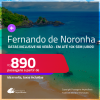 Passagens para <strong>FERNANDO DE NORONHA</strong>! A partir de R$ 890, ida e volta, c/ taxas! Em até 10x SEM JUROS! Datas inclusive no Verão!