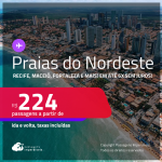 Passagens para as <strong>PRAIAS DO NORDESTE: Aracaju, Fortaleza, Ilhéus, João Pessoa, Maceió, Natal, Porto Seguro, Recife, Salvador ou São Luís</strong>! Valores a partir de R$ 224, ida e volta! Em até 6x SEM JUROS!