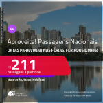 Aproveite!<strong> PASSAGENS NACIONAIS</strong>! Valores a partir de R$ 211, ida e volta! Datas para viajar inclusive nas Férias e mais!