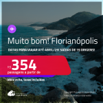 MUITO BOM!!! Passagens para <strong>FLORIANÓPOLIS</strong>! Datas para viajar até Abril/25! A partir de R$ 354, ida e volta, c/ taxas!