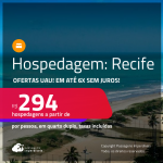 Hospedagem no <strong>RECIFE! </strong>A partir de R$ 294, por pessoa, em quarto duplo! Em até 6x SEM JUROS!