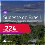 Passagens para o <strong>SUDESTE DO BRASIL! </strong> Valores a partir de R$ 224, ida e volta! Datas para viajar até Junho/25, inclusive nas Férias e mais!