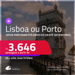 Passagens para <strong>PORTUGAL: Lisboa ou Porto</strong>! A partir de R$ 3.646, ida e volta, c/ taxas! Em até 10x SEM JUROS!