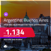 Passagens para <strong>ARGENTINA: Buenos Aires</strong>! A partir de R$ 1.134, ida e volta, c/ taxas! Datas inclusive nas Férias, Inverno e mais! Opções de VOO DIRETO!