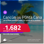 Passagens para <strong>CANCÚN ou PUNTA CANA</strong>! Datas para viajar até Abril/25! A partir de R$ 1.682, ida e volta, c/ taxas!