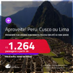 Aproveite! Programe sua viagem para Machu Picchu! Passagens para o <strong>PERU: Cusco ou Lima</strong>! A partir de R$ 1.264, ida e volta, c/ taxas! Em até 3x SEM JUROS! Datas para viajar até Abril/25!