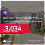 BAIXOU!!! OPORTUNIDADE!!! Passagens para <strong>PORTO</strong>! Datas inclusive nas FÉRIAS DE JANEIRO/25! A partir de R$ 3.034, ida e volta, c/ taxas! Opções com BAGAGEM INCLUÍDA!