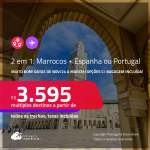 MUITO BOM!!! Passagens 2 em 1 – <strong>MARROCOS: Casablanca ou Marrakech + ESPANHA ou PORTUGAL</strong>! A partir de R$ 3.595, todos os trechos, c/ taxas! Opções com BAGAGEM INCLUÍDA!