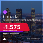 Passagens para o <strong>CANADÁ: Montreal ou Toronto</strong>! A partir de R$ 1.575, ida e volta, c/ taxas! Datas para viajar até Abril/25!