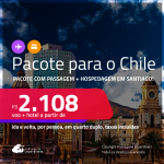 <strong>PASSAGEM + HOTEL</strong> em <strong>SANTIAGO</strong>! A partir de R$ 2.108, por pessoa, quarto duplo, c/ taxas!