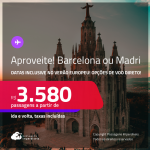 Aproveite! Passagens para a <strong>ESPANHA: Barcelona ou Madri</strong>! Datas inclusive no Verão Europeu! A partir de R$ 3.580, ida e volta, c/ taxas! Opções de VOO DIRETO!