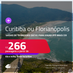 Passagens para <strong>CURITIBA ou FLORIANÓPOLIS</strong>! A partir de R$ 266, ida e volta, c/ taxas! Datas para viajar até Maio/25!