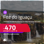 Programe sua viagem para as Cataratas do Iguaçu! Passagens para <strong>FOZ DO IGUAÇU</strong>! A partir de R$ 470, ida e volta, c/ taxas! Em até 6x SEM JUROS!